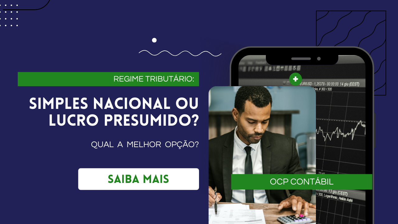 Simples Nacional ou Lucro Presumido? Qual a melhor opção? – OCP Contábil